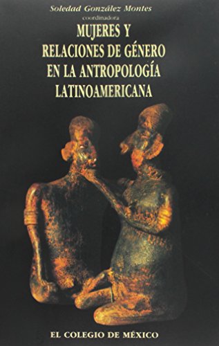 Stock image for Mujeres y relaciones de gnero en la antropologa latinoamericana (Spanish Edition) for sale by Michener & Rutledge Booksellers, Inc.