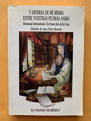 Imagen de archivo de Y diversa de m misma entre vuestras plumas ando. a la venta por Librera Juan Rulfo -FCE Madrid