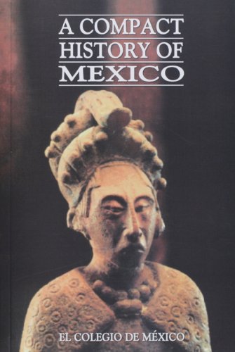 Beispielbild fr A Compact History of Mexico (Estudios Historicos) zum Verkauf von Wonder Book