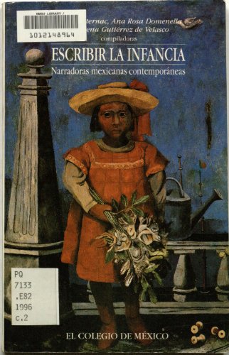 Imagen de archivo de Escribir la infancia: Narradoras mexicanas contempora neas (Spanish Edition) a la venta por dsmbooks