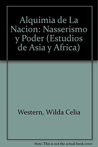 ALQUIMIA DE LA NACION: NASSERISMO Y PODER