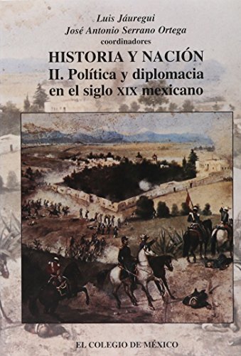 9789681208608: Historia y Nacion: Actas del Congreso En Homenaje a Josefina Zoraida Vazquez II Politica y Diplomacia En El Siglo XIX Mexicano