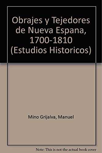 Imagen de archivo de Obrajes y tejedores de Nueva Espaa, 1700-1810 (Estudios Historicos) (Spanish. a la venta por Iridium_Books