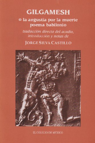 Stock image for Gilgamesh o la angustia por la muerte (poema babilnico) (Estudios De Asia Y Africa) (Spanish Edition) for sale by GF Books, Inc.
