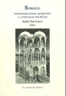 Beispielbild fr Borges: desesperaciones aparentes y consuelos secretos zum Verkauf von Librera Juan Rulfo -FCE Madrid