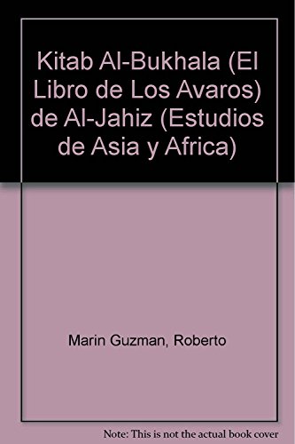 9789681209612: Kitab al-Bukhala’ (El libro de los avaros) de al-Jahiz (Estudios de Asia y Africa / Studies of Asia and Africa) (Spanish Edition)