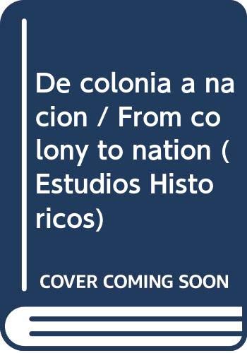 Stock image for De colonia a naci n (Estudios Historicos) (Spanish Edition) for sale by Books From California