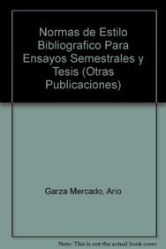 9789681209971: Normas de estilo bibliogrfico para ensayos semestrales y tesis (Spanish Edition)