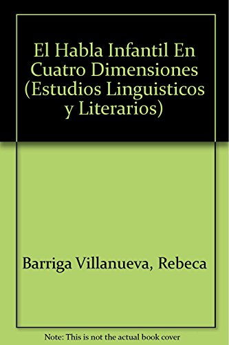 Stock image for El habla infantil en cuatro dimensiones. Rebeca Barriga Villanueva (ed.) for sale by Iberoamericana, Librera