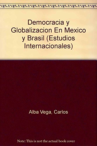 Imagen de archivo de Democracia y globalizacin en Mxico y Brasil. a la venta por Librera Juan Rulfo -FCE Madrid