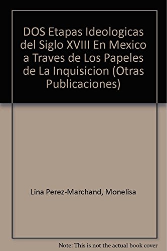 Imagen de archivo de Dos etapas ideologicas del siglo XVlll en Mexico a traves de los papeles de la Inquisicion a la venta por NUEVA ESPANA BOOKS