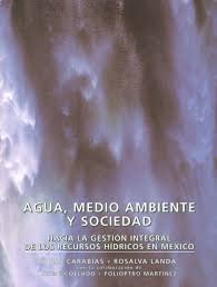 Stock image for Agua, medio ambiente y sociedad:hacia la gestin integral de los recursos for sale by Librera Juan Rulfo -FCE Madrid