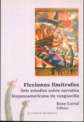 Stock image for Ficciones limtrofes. Seis estudios sobre narrativa hispanoamericana de vanguardia. for sale by Iberoamericana, Librera