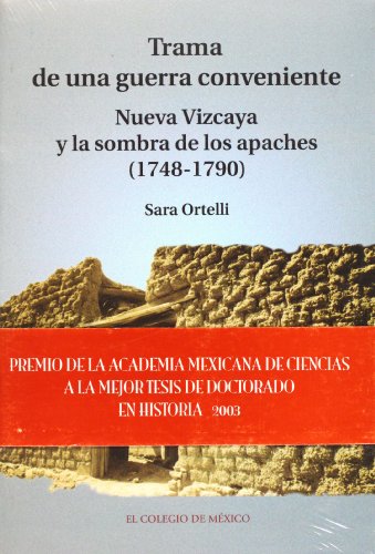 Beispielbild fr Trama de una guerra conveniente: Nueva Vizcaya y la sombra de los apaches (17. zum Verkauf von Iridium_Books