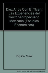 Imagen de archivo de Diez aos con el TLCAN.Las experiencias del sector agropecuario mexicano. a la venta por Librera Juan Rulfo -FCE Madrid
