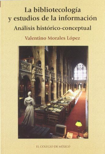 9789681213862: La bibliotecologia y estudios de la informacion, analisis historico-conceptual / Bibliotecology and information studies, historical and conceptual analysis