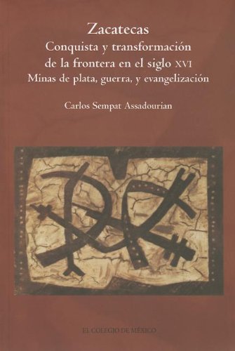 Stock image for Zacatecas conquista y transformacin de la frontera en el siglo XVI (Estudios. for sale by Iridium_Books