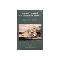 Imagen de archivo de Augustus Cleveland y el colonialismo en India. Traduccin del ingls: Gabriela Uranga. a la venta por Iberoamericana, Librera