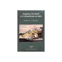 Stock image for Augustus Cleveland y el colonialismo en India. Traduccin del ingls: Gabriela Uranga. for sale by Iberoamericana, Librera