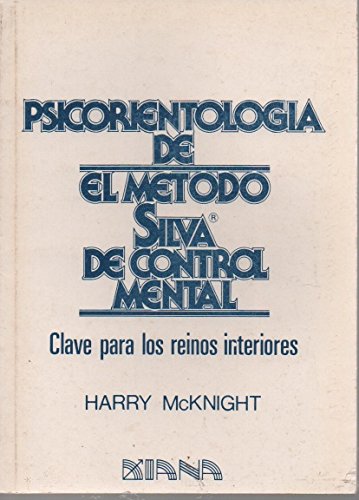 9789681302764: Psicorientolog’a de el mŽtodo Silva de control mental. Clave para los reinos interiores