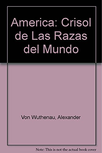 America: Crisol de Las Razas del Mundo (Spanish Edition) (9789681303846) by ALEXANDER VON WUTHEBAU