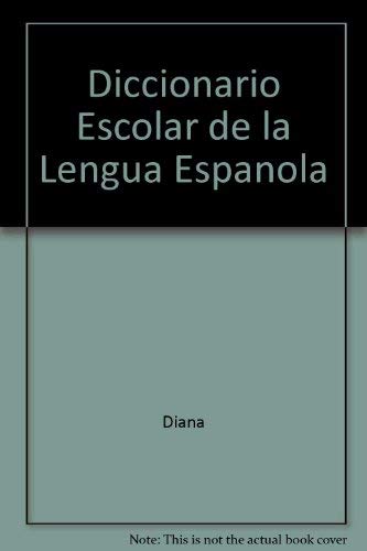 Diccionario Escolar de la Lengua Espanola (Spanish Edition) (9789681304195) by Diana