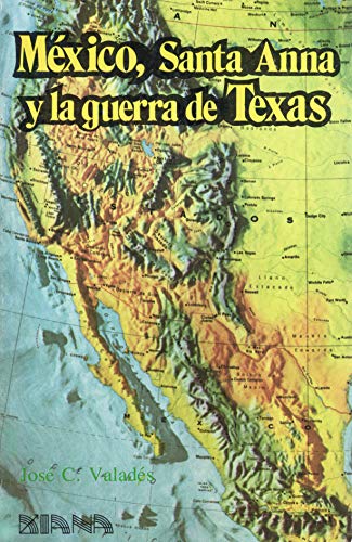 9789681307813: Mexico, Santa Anna y la Guerra de Texas