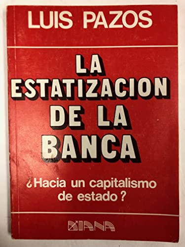 Imagen de archivo de La estatizacio n de la banca: Hacia un capitalismo de estado? (Spanish Edition) a la venta por Booksavers of Virginia