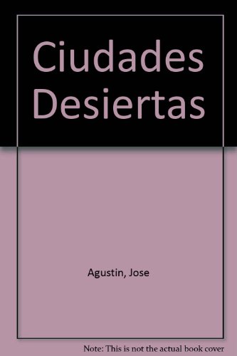 Ciudades Desiertas (9789681313623) by Agustin, Jose