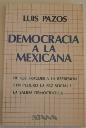 Imagen de archivo de Democracia a la mexicana (Spanish Edition) a la venta por Howard's Books