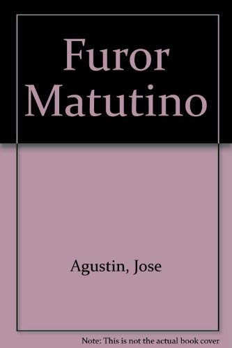 Furor Matutino (9789681316426) by Agustin, Jose