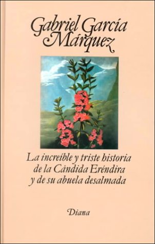 9789681317089: La increible y triste historia de la Candida Erendira y de su abuela desalmada (Spanish Edition)