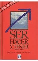 Imagen de archivo de Ser, hacer y tener/ Being, Doing and Having: Atrevete a cambiar tu vida hoy (Spanish Edition) a la venta por Save With Sam