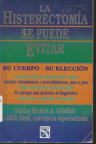 La Histerectomia Se Puede Evitar (9789681327057) by Goldfarb; Greif