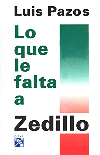 Stock image for Lo que le falta a Zedillo (Spanish Edition) for sale by SecondSale