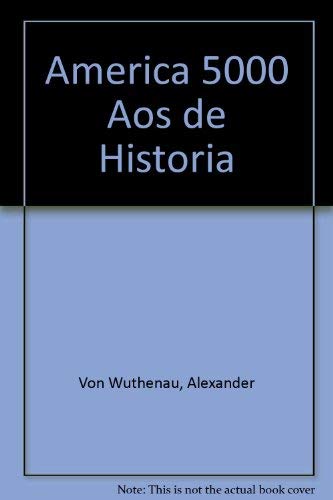 America 5000 Anos de Historia (9789681328054) by Von Wutheno, Alexander