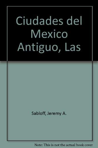 Ciudades del Mexico Antiguo, Las (Spanish Edition) (9789681328153) by Jeremy A. Sabloff