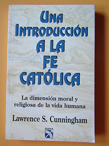 Stock image for Una Introduccion A La Fe Catolica; La Dimension Moral y Religiosa De La Vida Humana for sale by Clausen Books, RMABA