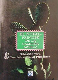 Imagen de archivo de El Nopal : Principe De LA Campina Azteca a la venta por ThriftBooks-Dallas