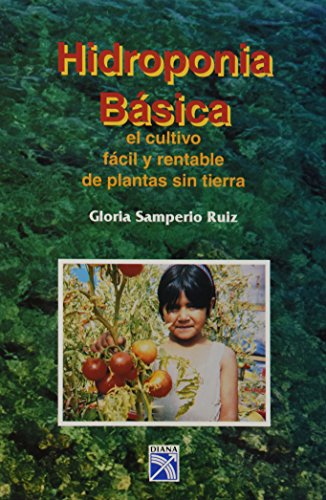 9789681329990: Hidroponia basica/ Basic Hidroponics: El Cultivo Facil Y Rentable De Plantas Sin Tierra (Spanish Edition)
