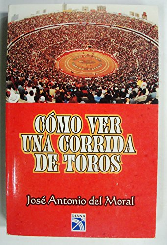 9789681330354: Como Ver Una Corrida De Toros