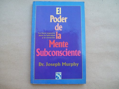 El Poder De La Mente Subconsciente ( The Power of the Subconscious Mind ) (Spanish Edition) (9789681332129) by Joseph Murphy