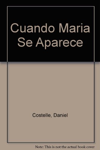 Cuando Maria Se Aparece (Spanish Edition) (9789681332259) by Costelle, Daniel