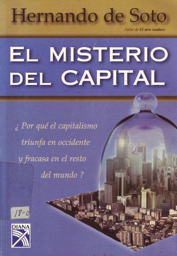 El Misterio del Capital/ The Mystery of Capital (Spanish Edition) (9789681333225) by Soto, Hernando De