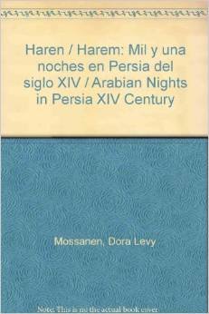 Stock image for Haren / Harem: Mil y una noches en Persia del siglo XIV / Arabian Nights in Persia XIV Century (Spanish Edition) for sale by The Book Bin