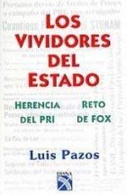 Los vividores del estado/ State's Parasite (Spanish Edition) - Pazos, Luis