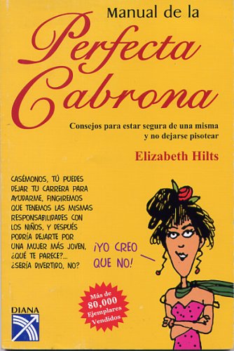 9789681336691: Manual de la Perfecta Cabrona: Consejos para estar segura de una misma y no dejarse pisotear / Getting in Touch With Your Inner Bitch (Spanish Edition)