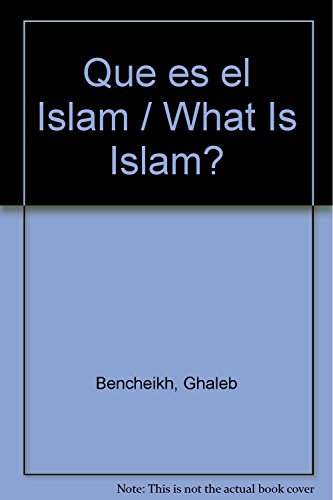 Que es el Islam / What Is Islam? (Spanish Edition) - Bencheikh, Ghaleb