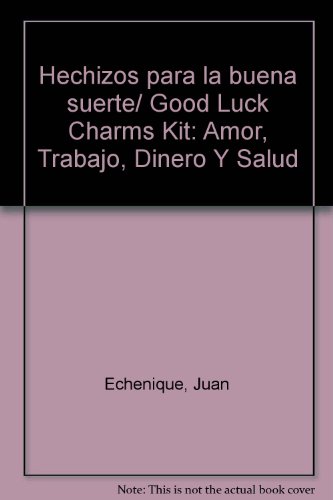 Perdido distancia Voluntario Hechizos para la buena suerte/ Good Luck Charms Kit: Amor, Trabajo, Dinero  Y Salud (Spanish Edition) - Echenique, Juan: 9789681338497 - AbeBooks