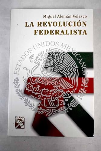 Beispielbild fr La revolucion federalista / The Federalist Revolution (Spanish Edition) zum Verkauf von HPB-Red